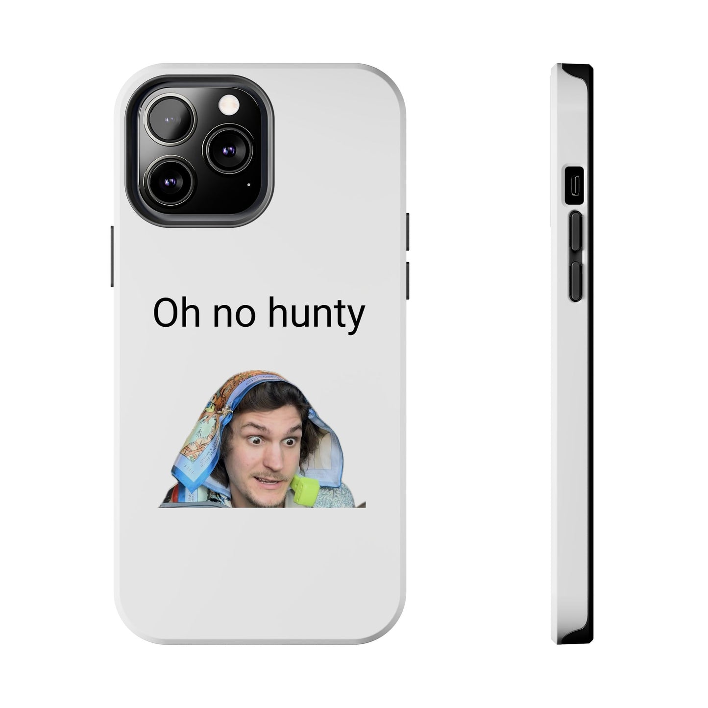 Oh no hunty phone case